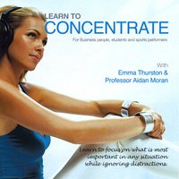 Learn to Concentrate - Emma Thurston, Aidan Moran