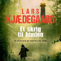 Et skrig til himlen: En Hvid & Belling-krimi - Lars Kjædegaard