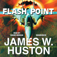 Flash Point: A Novel - James W. Huston