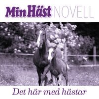 Min Häst Novell - Det här med hästar - Johanna Svenningsson