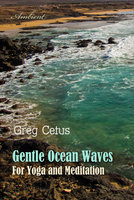 Gentle Ocean Waves: For Yoga and Meditation - Greg Cetus