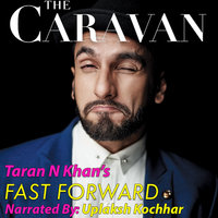 The Caravan - Fast forward - Taran N. Khan