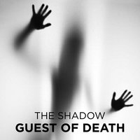 Guest of Death - The Shadow