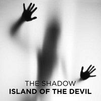 Island of the Devil - The Shadow