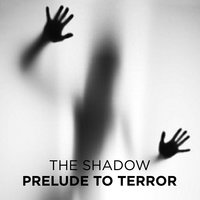 Prelude to Terror - The Shadow