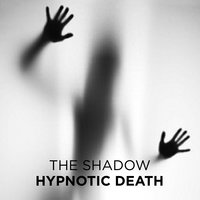 Hypnotic Death - The Shadow