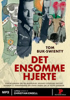 Det ensomme hjerte: Fortællingen om en musikalsk soldats utrolige odysse igennem 2. verdenskrig og hans drøm om at blive dansker - Tom Buk-Swienty