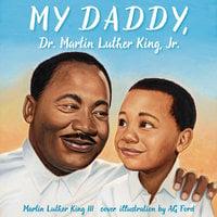 My Daddy, Dr. Martin Luther King, Jr. - Martin Luther King