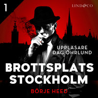 Brottsplats Stockholm - Del 1 - Börje Heed