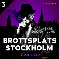 Brottsplats Stockholm - Del 3 - Börje Heed