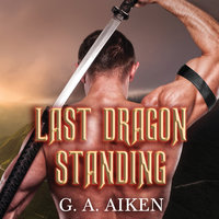 Last Dragon Standing - G. A. Aiken
