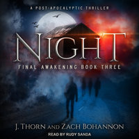 Night: Final Awakening Book Three (A Post-Apocalyptic Thriller) - J. Thorn, Zach Bohannon