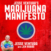 Jesse Ventura's Marijuana Manifesto - Jesse Ventura, Jen Hobbs