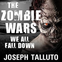 The Zombie Wars: We All Fall Down - Joseph Talluto