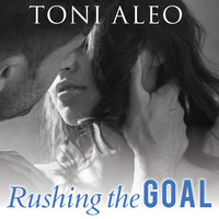 Rushing the Goal - Toni Aleo