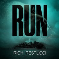 Run: A Post Apocalyptic Thriller - Rich Restucci