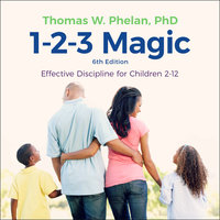 1-2-3 Magic: Effective Discipline for Children 2-12 (6th edition) - Thomas W. Phelan