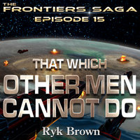That Which Other Men Cannot Do - Ryk Brown
