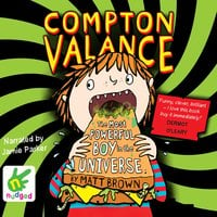 Compton Valance: The Most Powerful Boy in the Universe - Matt Brown