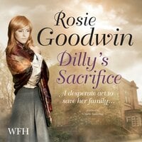 Dilly's Sacrifice - Rosie Goodwin