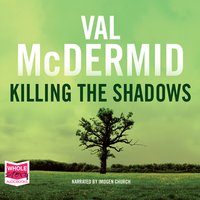 Killing the Shadows - Val McDermid