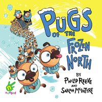 Pugs of the Frozen North - Philip Reeve, Sarah Mcintyre, Multiple Authors
