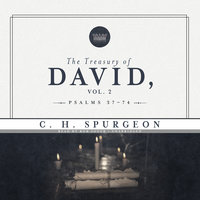 The Treasury of David, Vol. 2: Psalms 37–74 - C.H. Spurgeon
