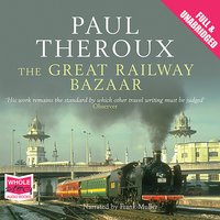 The Great Railway Bazaar: By Train Through Asia - Paul Theroux