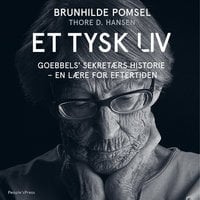 Et tysk liv: Goebbels' sekretærs historie - en lære for eftertiden - Thore D. Hansen, Brunhilde Pomsel