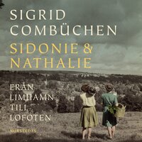 Sidonie & Nathalie : Från Limhamn till Lofoten - Sigrid Combüchen