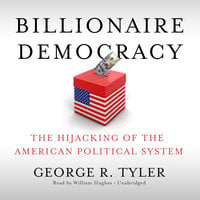 Billionaire Democracy - George R. Tyler