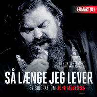 Så længe jeg lever: - En biografi om John Mogensen - Henrik Vesterberg, Frank Toft-Nielsen