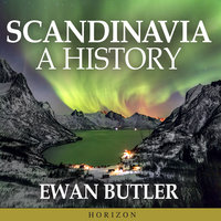 Scandinavia: A History - Ewan Butler