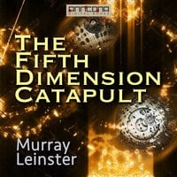 The Fifth-Dimension Catapult - Murray Leinster