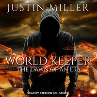 World Keeper: The Dawn of an Era - Justin Miller