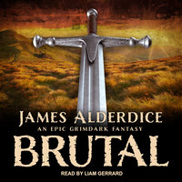 Brutal: An Epic Grimdark Fantasy - James Alderdice