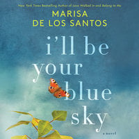 I'll Be Your Blue Sky: A Novel - Marisa de los Santos
