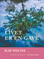 Livet er en gave - Else Moltke