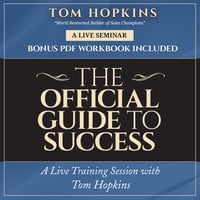 The Official Guide to Success: A Live Training Session with Tom Hopkins - Tom Hopkins