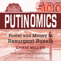 Putinomics: Power and Money in Resurgent Russia - Chris Miller