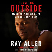 From the Outside: My Journey Through Life and the Game I Love - Michael Arkush, Ray Allen