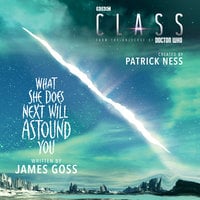 Class: What She Does Next Will Astound You - James Goss, Patrick Ness