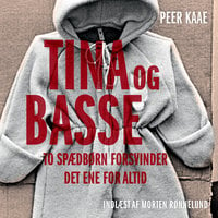 Tina og Basse: To spædbørn forsvinder - det ene for altid - Peer Kaae