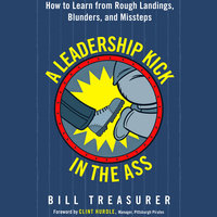 A Leadership Kick in the Ass - Bill Treasurer