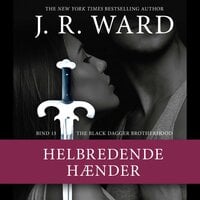 The Black Dagger Brotherhood #13: Helbredende hænder - J.R. Ward