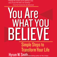 You Are What You Believe - Hyrum W. Smith