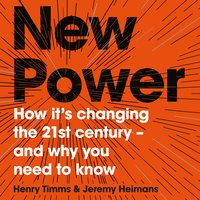 New Power: Why outsiders are winning, institutions are failing, and how the rest of us can keep up in the age of mass participation - Jeremy Heimans, Henry Timms