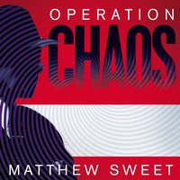 Operation Chaos - Matthew Sweet