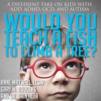 Would You Teach A Fish To Climb A Tree? - Gary M. Douglas, Dr. Dain Heer & Anne Maxwell