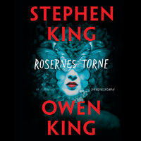 Rosernes torne - Stephen King, Owen King